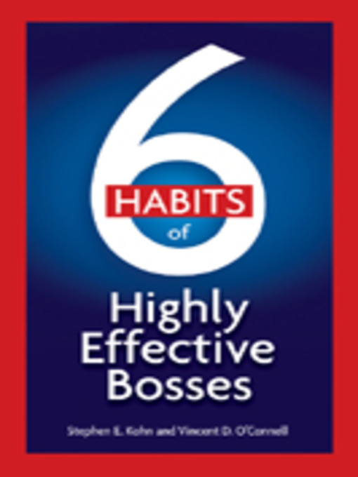 Title details for 6 Habits of Highly Effective Bosses by Stephen E. Kohn - Available